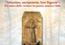 “Altissimu, onnipotente, bon Signore: il Cantico delle creature”